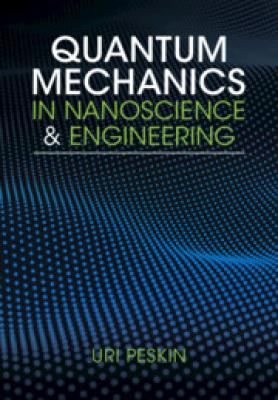 Quantum Mechanics in Nanoscience & Engineering book