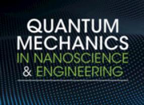 "Quantum Mechanics in Nanoscience and Engineering"